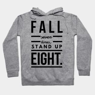 Fall seven times, stand up eight Hoodie